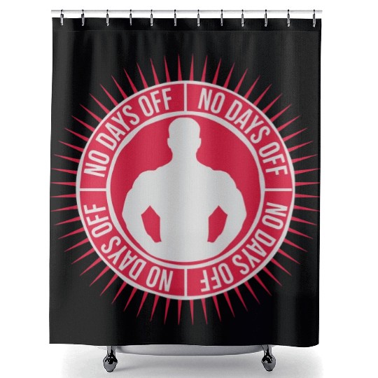 no days off quote Shower Curtains