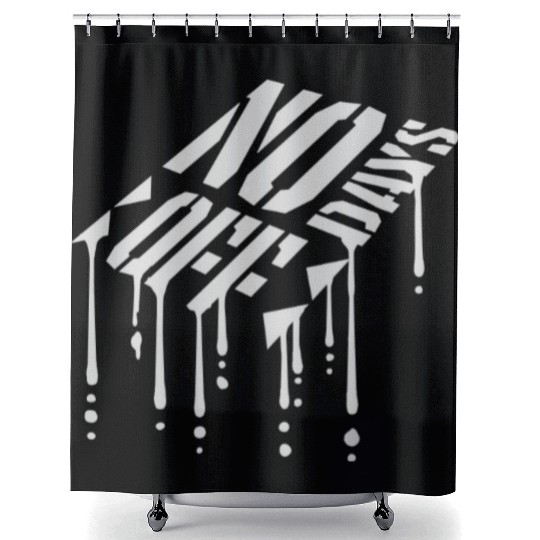 no days off quote Shower Curtains