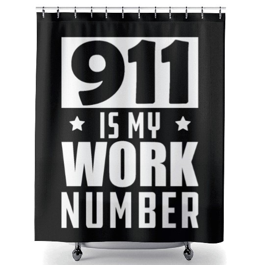 Dispatcher - 911 is my work number Shower Curtains