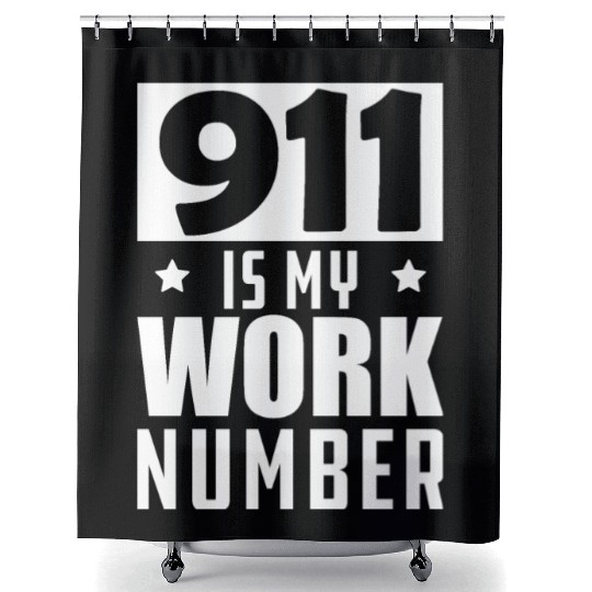 Dispatcher - 911 is my work number Shower Curtains