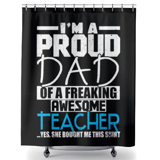 I m A Proud Dad Of A Freaking Awesome Teacher Shower Curtains