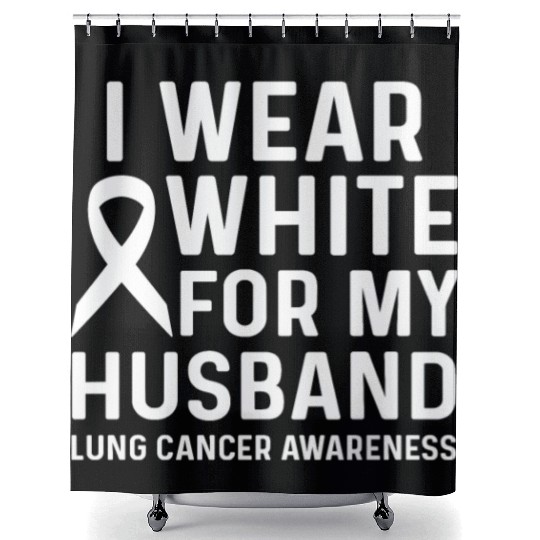 I Wear White for My Husband Lung Cancer Awareness Shower Curtains