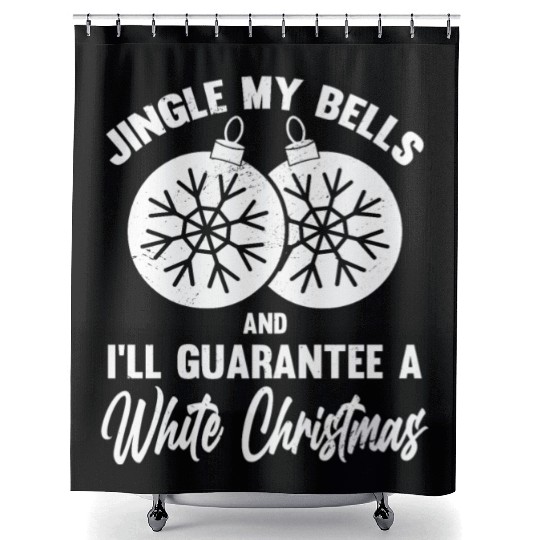 Jingle My Bells and I Guarantee A White Christmas Shower Curtains