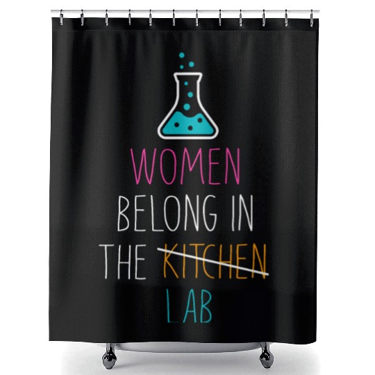 Women Belong In The Laboratory, Funny Science Gift Shower Curtains