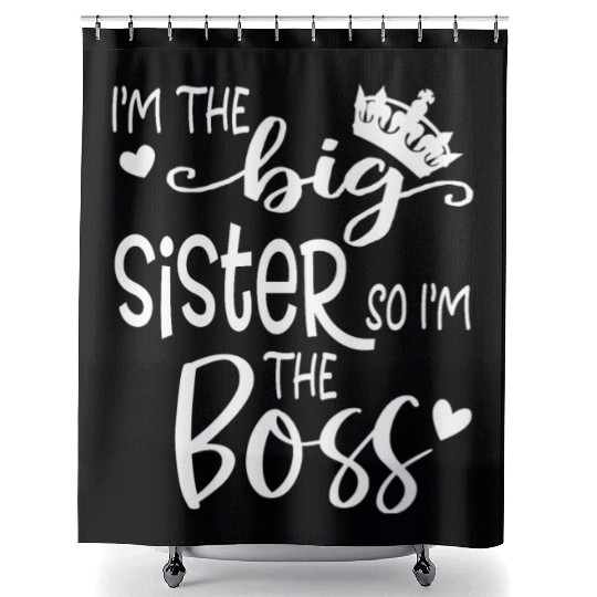 I'm The Big Sister So I'm the Boss Shower Curtains