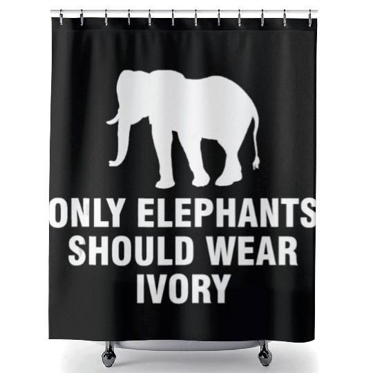 Only elephants should wear ivory Shower Curtains