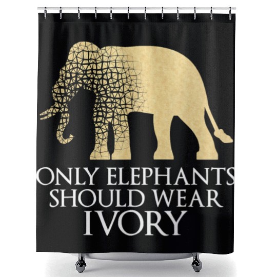 Only Elephants Should Wear Ivory Save Shower Curtains Supp