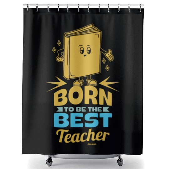 Born To Be The Best Teacher Shower Curtains