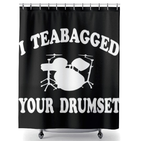 I Teabagged Your Drumset Step Brothers Shower Curtains