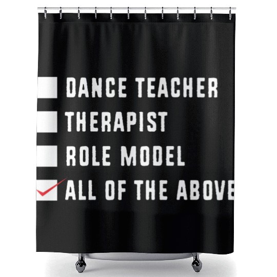 Dance Instructor Choreographer Funny Dance Teacher Shower Curtains
