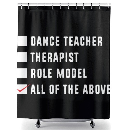 Dance Instructor Choreographer Funny Dance Teacher Shower Curtains