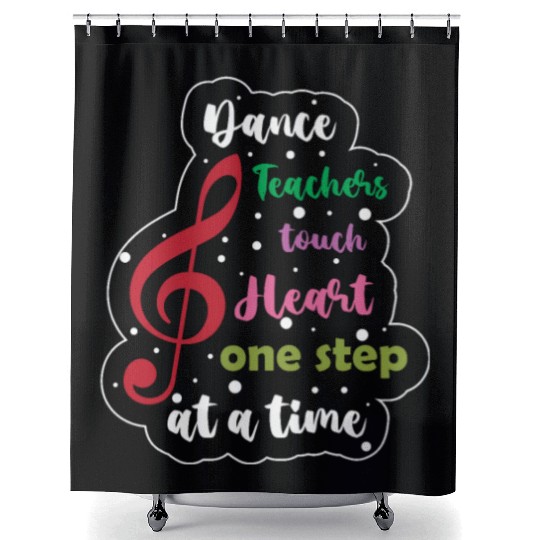 Dance For Women With Quotes Dance Teacher Shower Curtains
