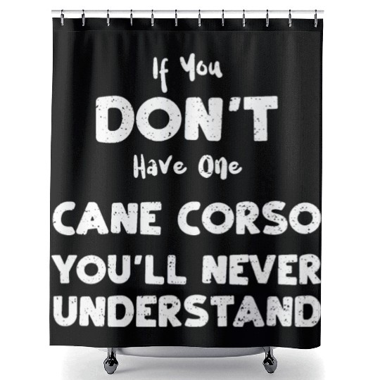 If You Don't Have One Cane Corso... Shower Curtains