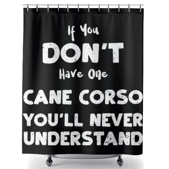 If You Don't Have One Cane Corso... Shower Curtains