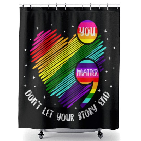 You Matter Don't Let Your Story End Shower Curtains