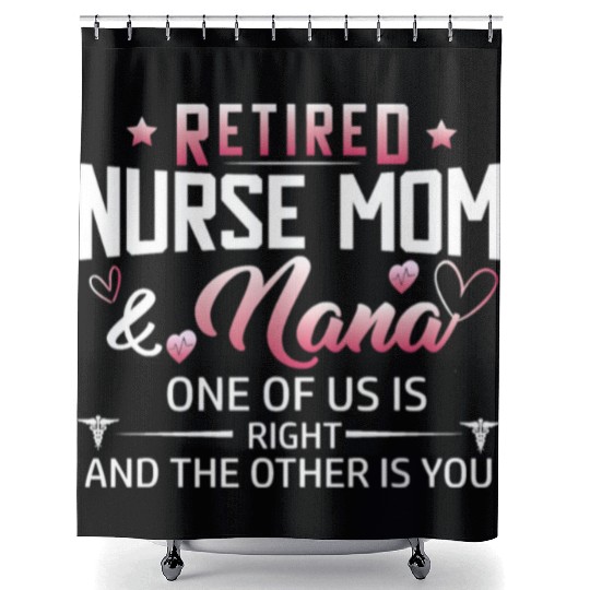 Womens Retired Nurse Mom And Nana ones of us Is Shower Curtains