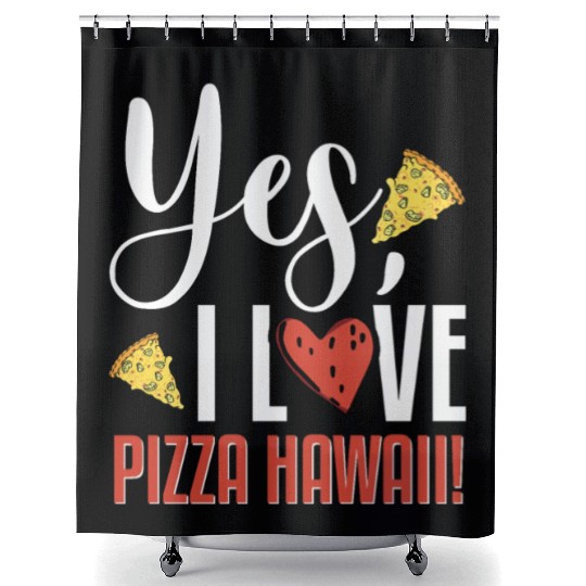 Yes, I Love Pizza Hawaii Funny Pizza Making Shower Curtains
