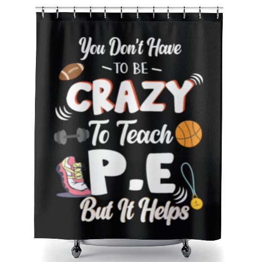 Teach PE Phys Ed Physical Education Teacher Shower Curtains