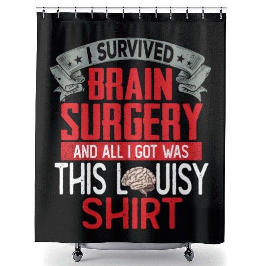 I Survived Brain Surgery Hospital Recovery Shower Curtains