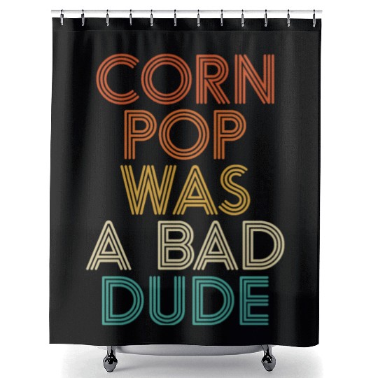 Corn Pop Was A Bad Dude Funny Meme Shower Curtains