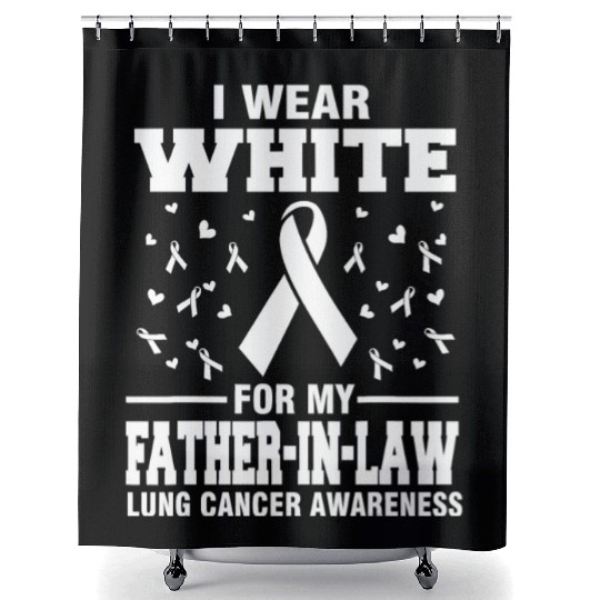 Lung Cancer Awareness I Wear White For My Father i Shower Curtains