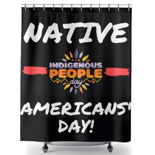 Native Americans’ Day - indigenous people day Shower Curtains