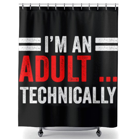 I'm An Adult Technically Birthday Adulting Shower Curtains