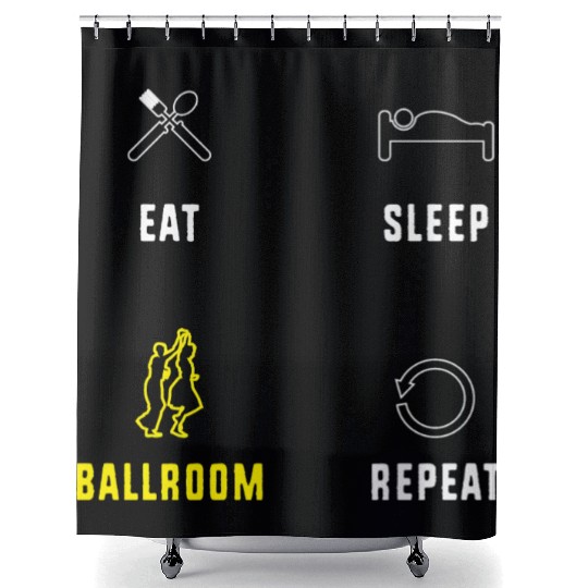Eat Sleep Ballroom Repeat Ballroom Dance Teacher Shower Curtains