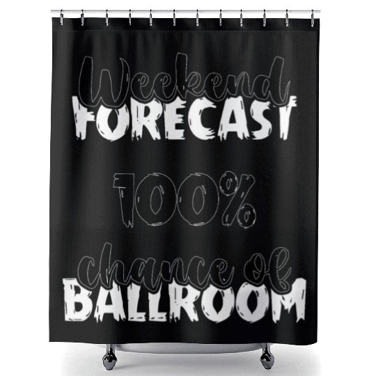 Weekend Forecast Dancer Dance Teacher Ballroom Shower Curtains