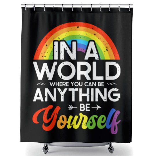 In A World Where You Can Be Anything Be Yourself Shower Curtains