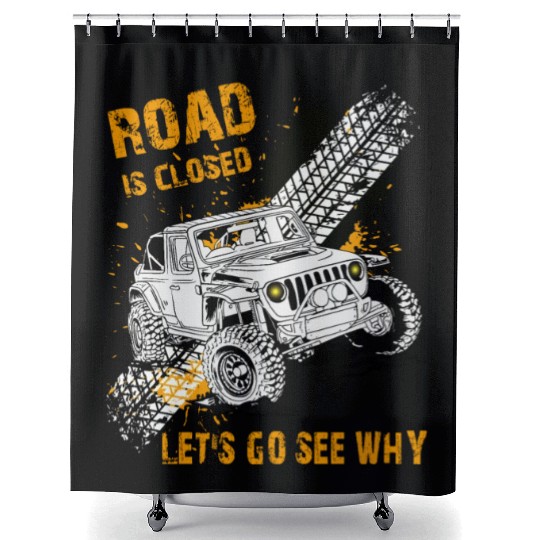 Road is Closed Let's Go See Why Off Road Riding Shower Curtains
