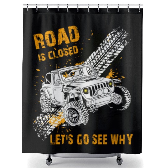 Road is Closed Let's Go See Why Off Road Riding Shower Curtains