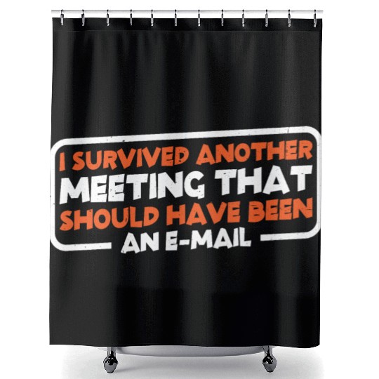 I Survived Another Meeting 22 Shower Curtains