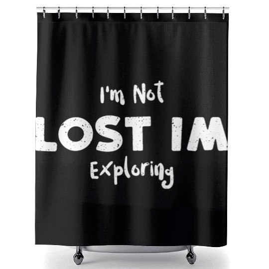 I'm Not Lost In Exploring - Hiking Shower Curtains