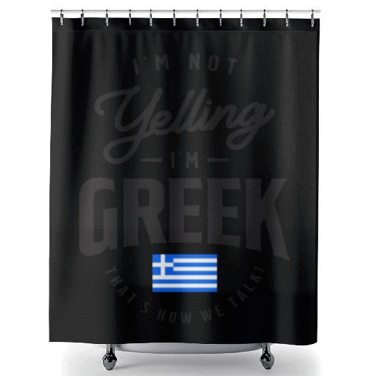 I'm not yelling I'm Greek Funny Greek Pride Shower Curtains