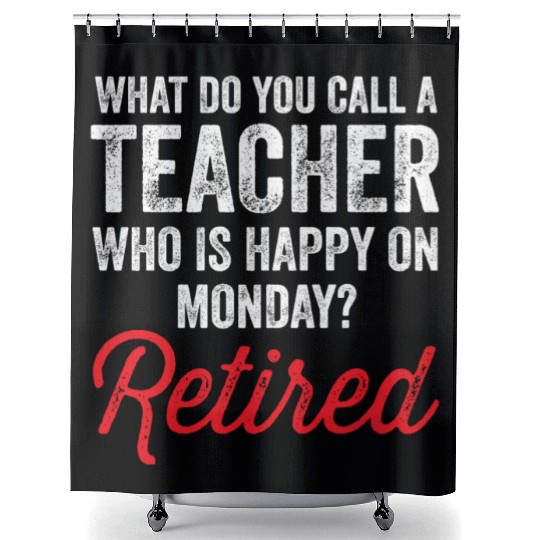 Happy On Monday Retired Teacher Retirement Gift Shower Curtains