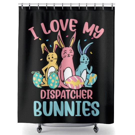 I Love My Dispatcher Bunnies Easter Day Funny Shower Curtains