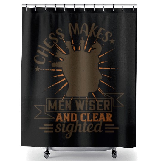Chess makes men wiser and clear sighted Shower Curtains