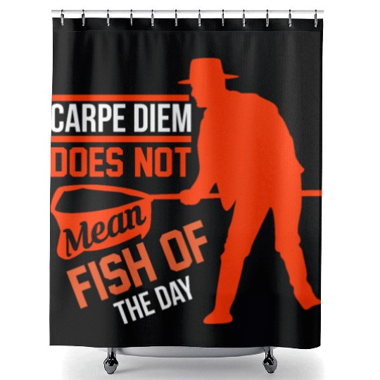 Carpe Diem does not mean fish of the day Shower Curtains