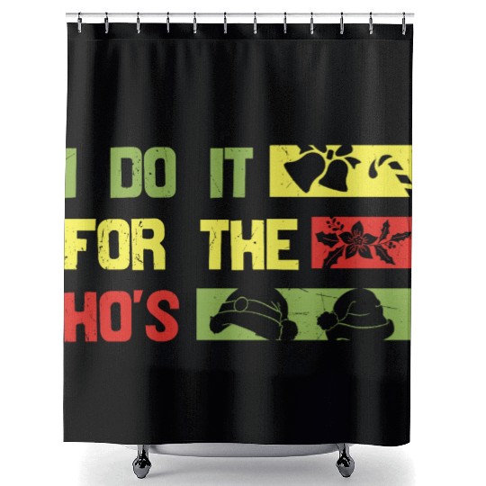 I Do It For The ho's christmas Shower Curtains
