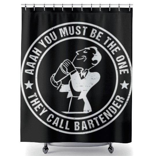 Aaah You Must Be The One They Call Bartender Shower Curtains