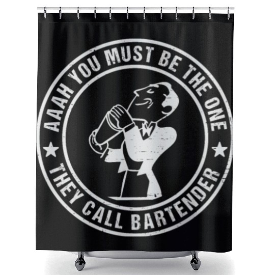 Aaah You Must Be The One They Call Bartender Shower Curtains
