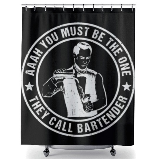 Aaah You Must Be The One They Call Bartender Shower Curtains