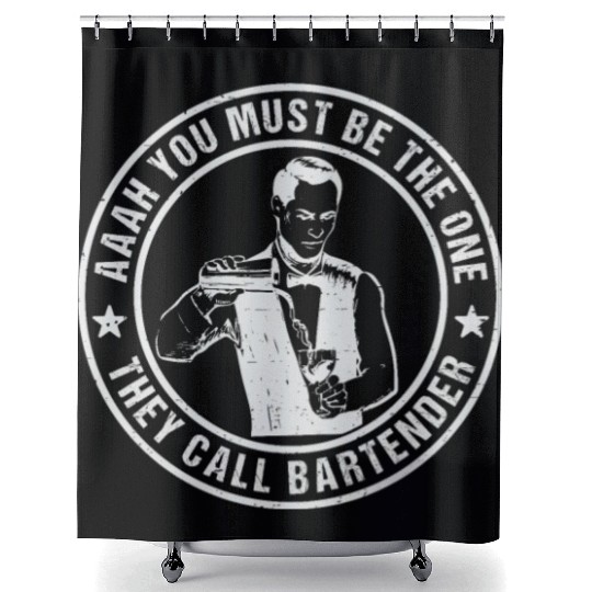 Aaah You Must Be The One They Call Bartender Shower Curtains