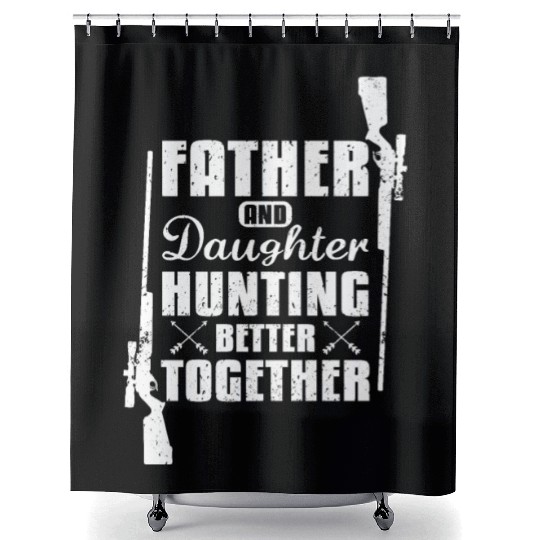Father And Daughter Hunting Better Together Shower Curtains