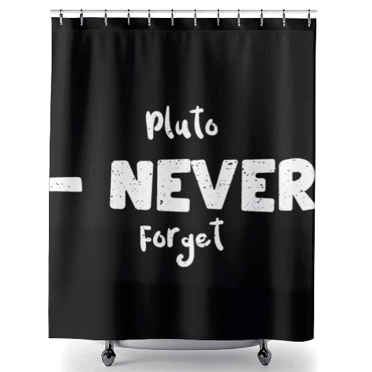 Pluto - Never Forget - Science Shower Curtains