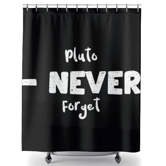Pluto - Never Forget - Science Shower Curtains