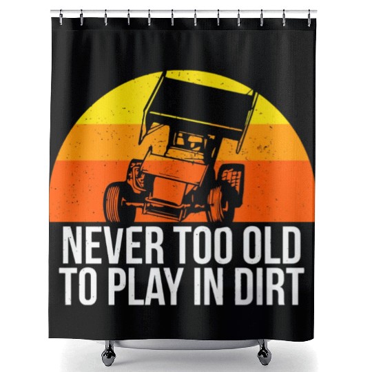 Sprint Car Racing Never Old Play Dirt Track Race F Shower Curtains