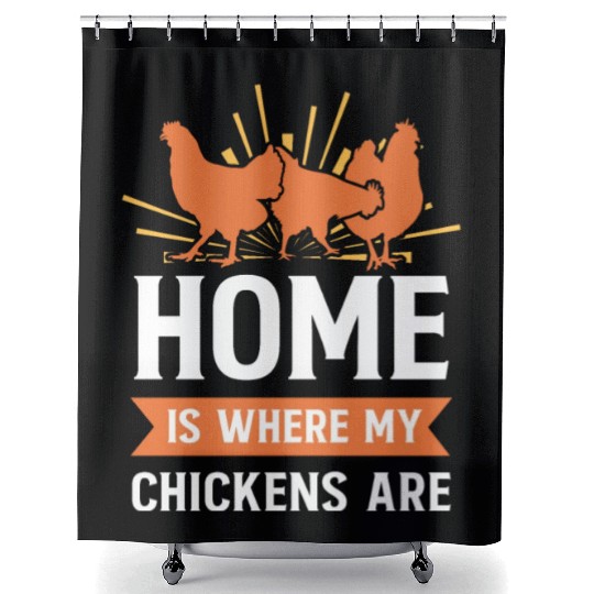 Funny Farming Home Is Where My Chickens Are Farmer Shower Curtains
