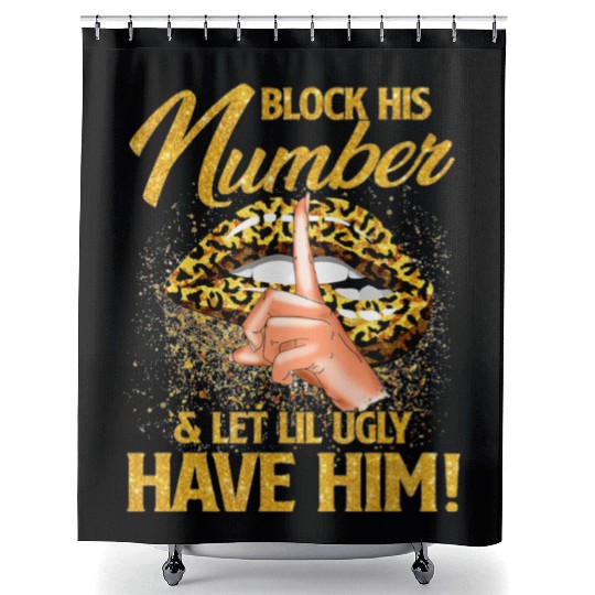 Block His Number And Let Lil Ugly Have Him Shower Curtains
